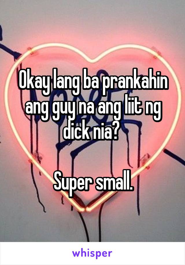 Okay Lang Ba Prankahin Ang Guy Na Ang Liit Ng Dick Nia Super Small