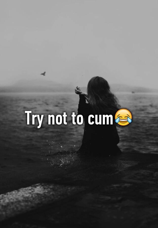 Try Not To Cum😂 