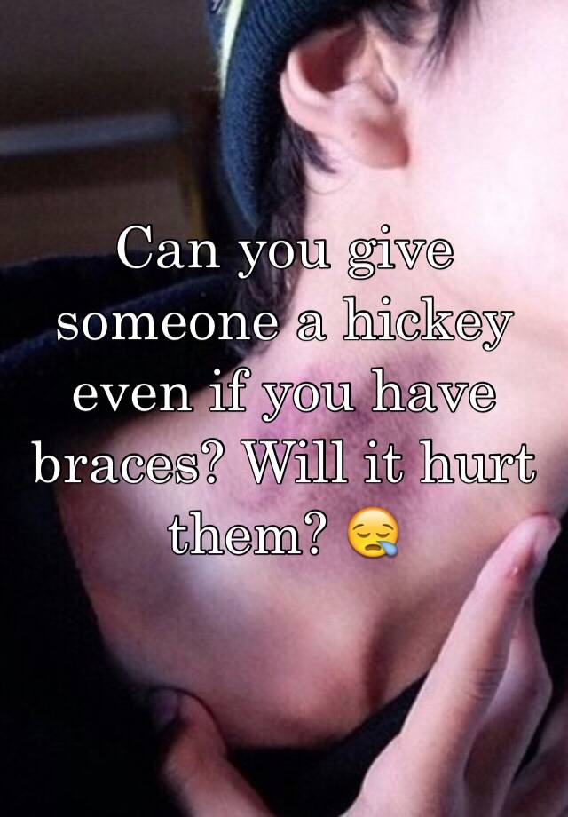 Can You Give Yourself A Hickey Can You Give Someone A Hickey Even If You Have Braces Will It Hurt Them