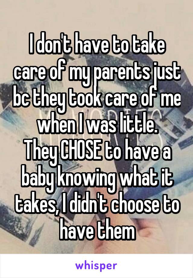 i-don-t-have-to-take-care-of-my-parents-just-bc-they-took-care-of-me