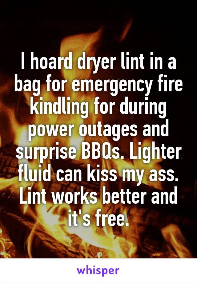 I Hoard Dryer Lint In A Bag For Emergency Fire Kindling For