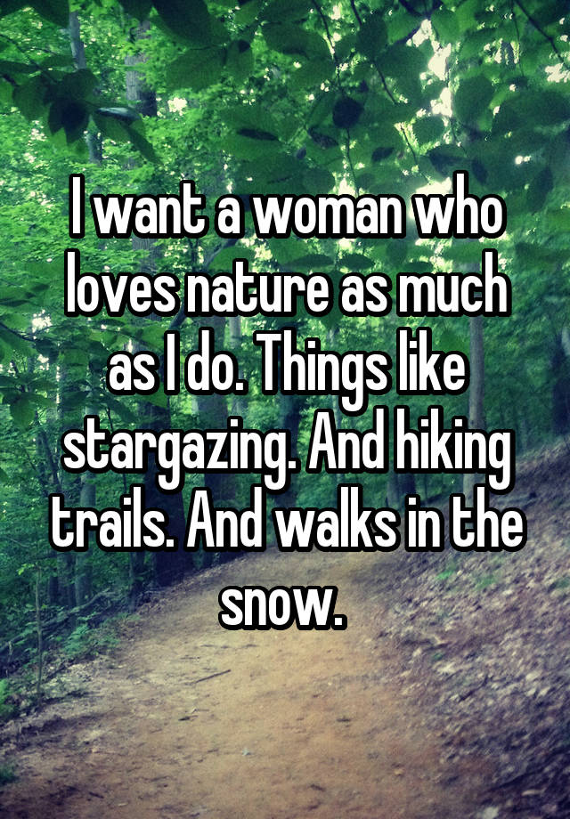 i-want-a-woman-who-loves-nature-as-much-as-i-do-things-like-stargazing