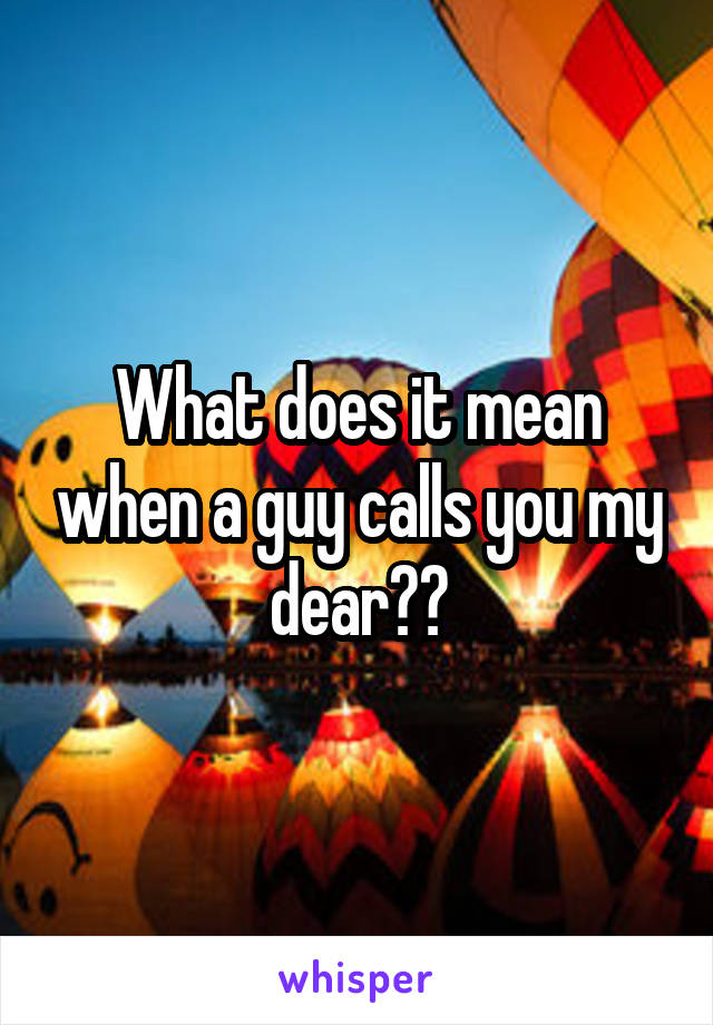 Calls what it does when mean you man dear a What Does