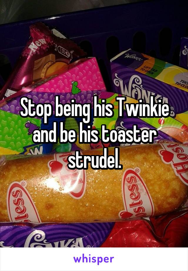 Strudel twinkie or toaster Grocery Order