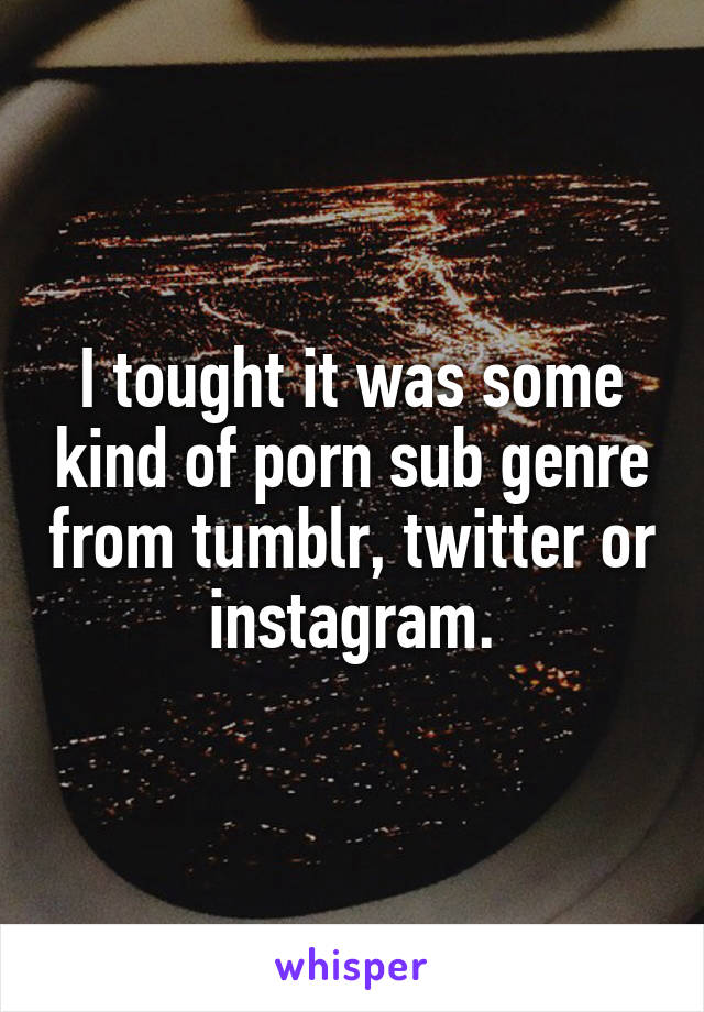 Pornsub - I tought it was some kind of porn sub genre from tumblr, twitter ...