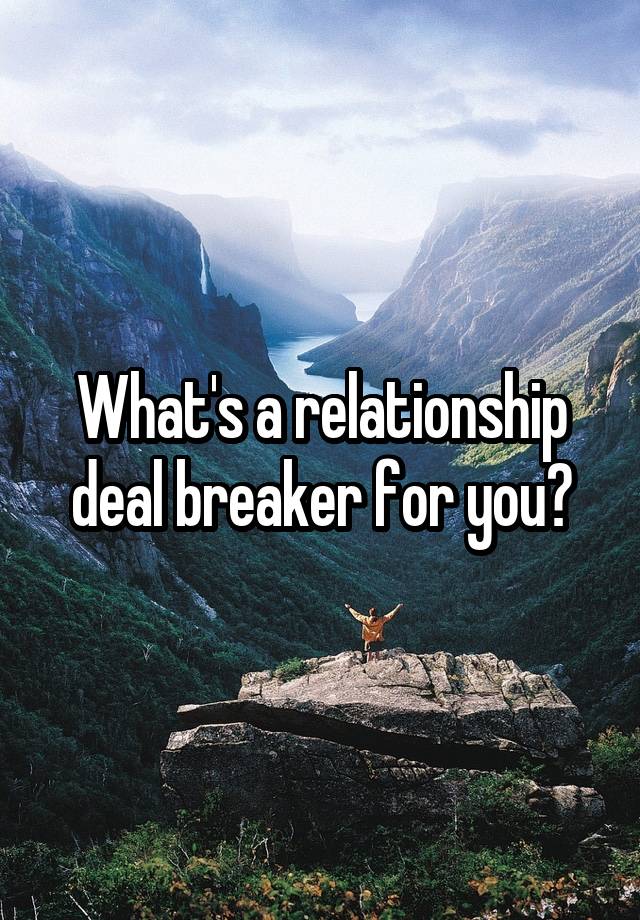 what-s-a-relationship-deal-breaker-for-you