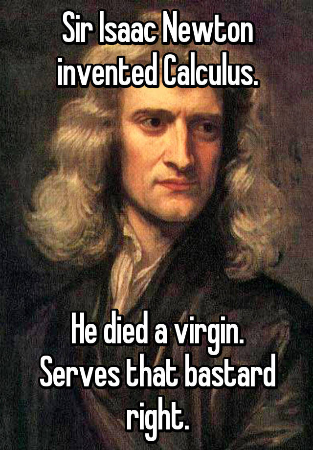 Isaac Newton Meme : DID YOU KNOW? Before Isaac Newton Discovered