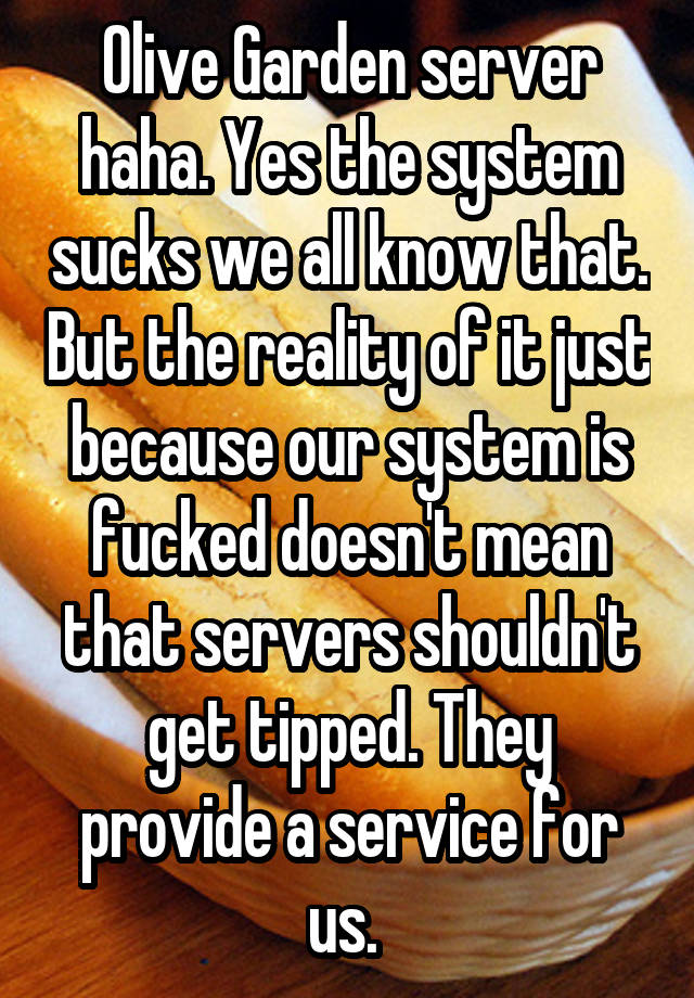 Olive Garden Server Haha Yes The System Sucks We All Know That