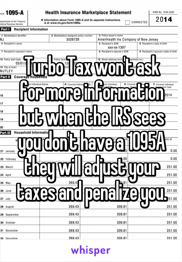 Turbo Tax won't ask for more information but when the IRS sees you don