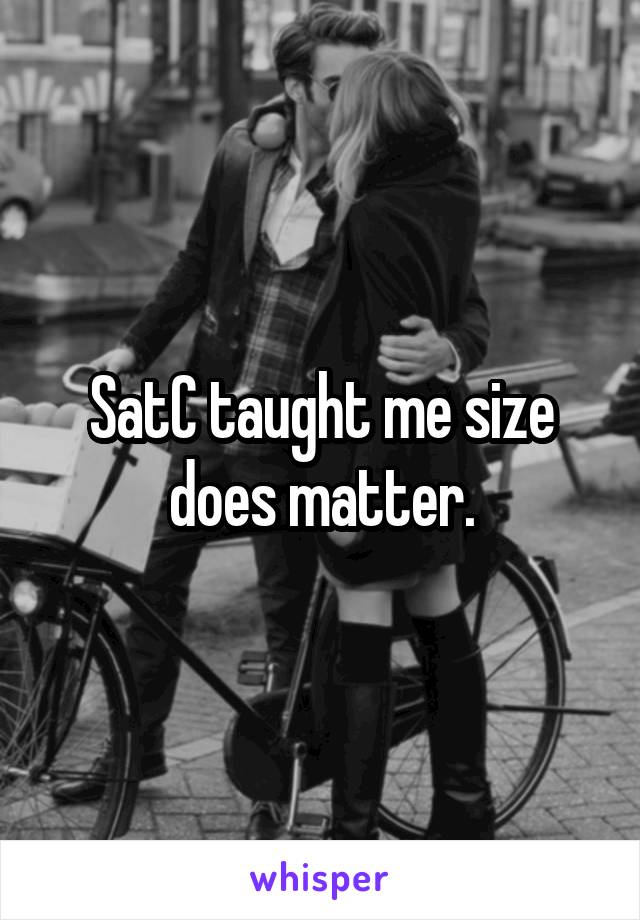 SatC taught me size does matter.