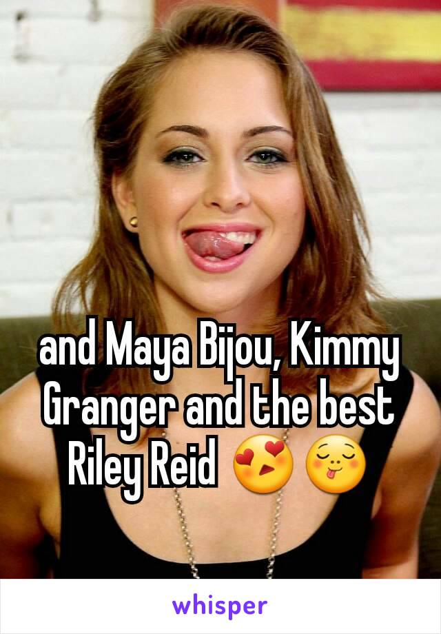 And Maya Bijou Kimmy Granger And The Best Riley Reid 😍😋