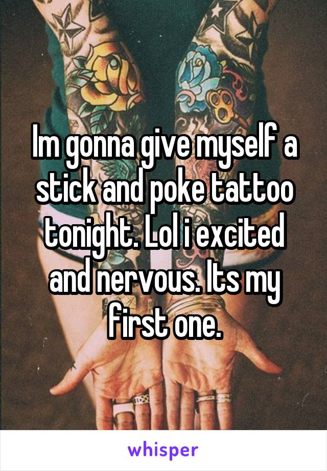 Im Gonna Give Myself A Stick And Poke Tattoo Tonight Lol I Excited And Nervous Its