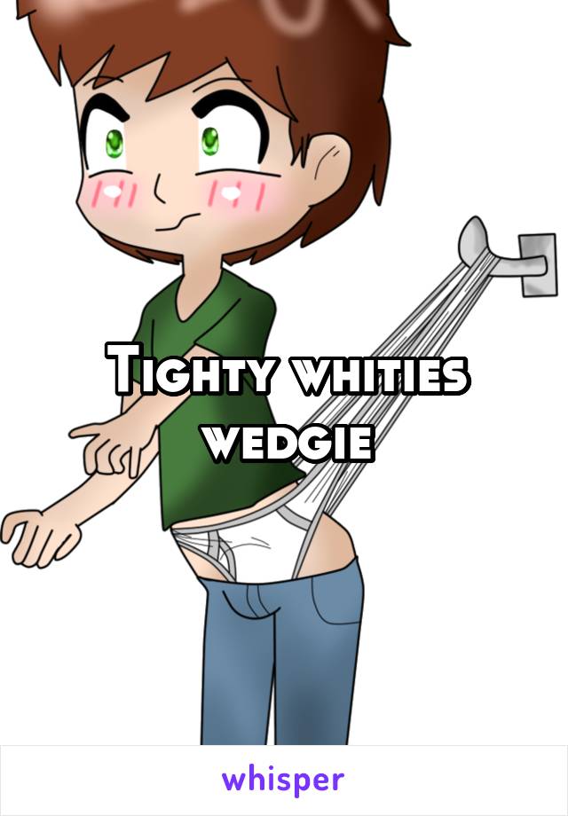 Whitey Tighty Wedgie