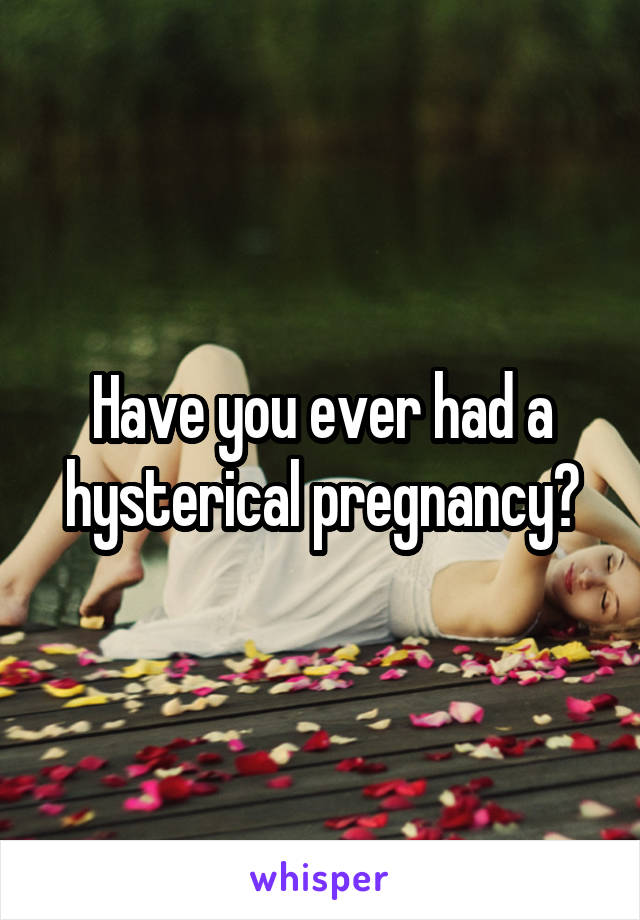 Hysterical pregnancy