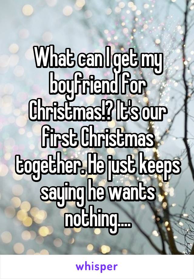 what to get my boyfriend for our first christmas