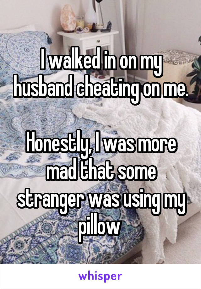 Me cheating in husband walked on my Cheating stories