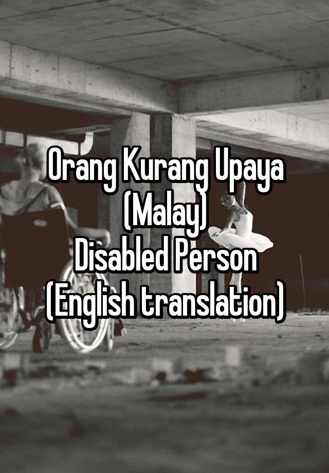 Orang Kurang Upaya Malay Disabled Person English Translation