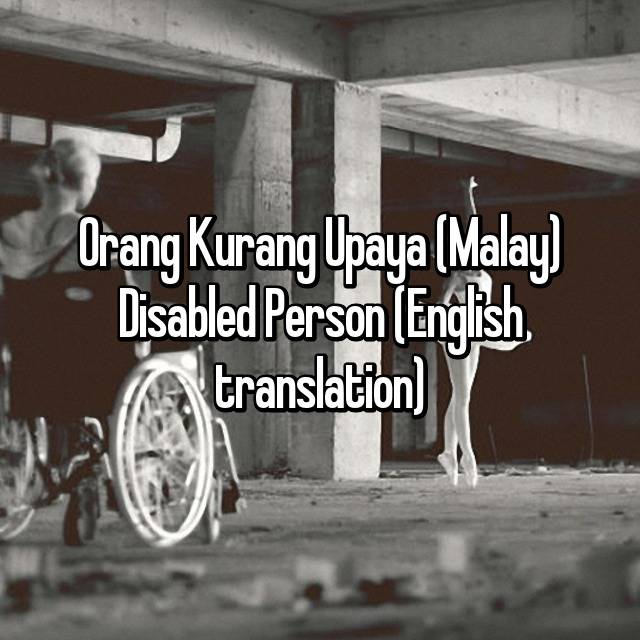 Orang Kurang Upaya Malay Disabled Person English Translation