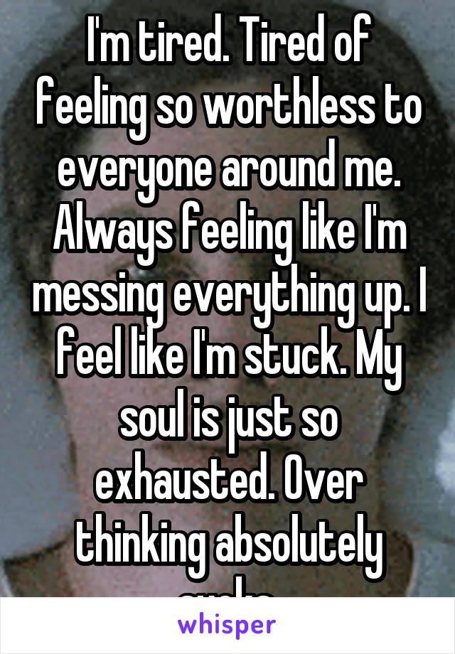 Exhausted is my soul Soul Exhaustion: