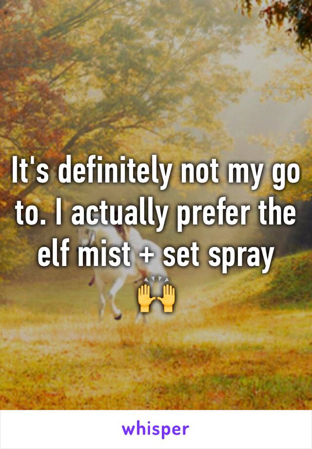 It's definitely not my go to. I actually prefer the elf mist + set spray 
🙌