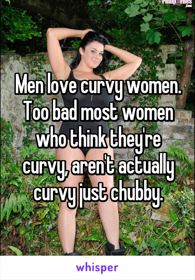 Men curvy love women why do The Unexpected