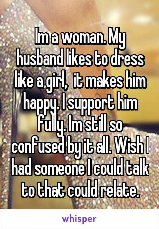 A woman husband like dresses Dress Him