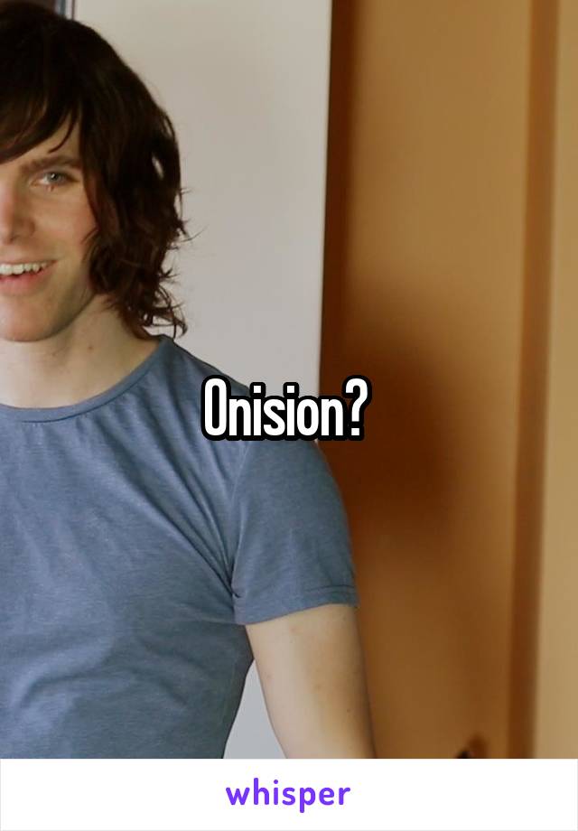 Onision? 