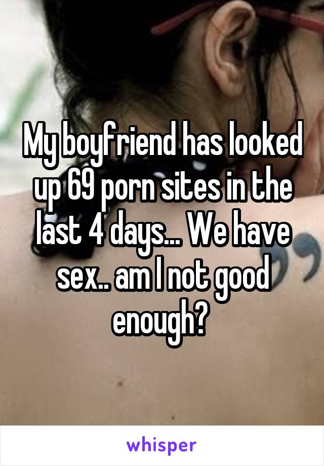 69 Porn Meme - My boyfriend has looked up 69 porn sites in the last 4 days ...