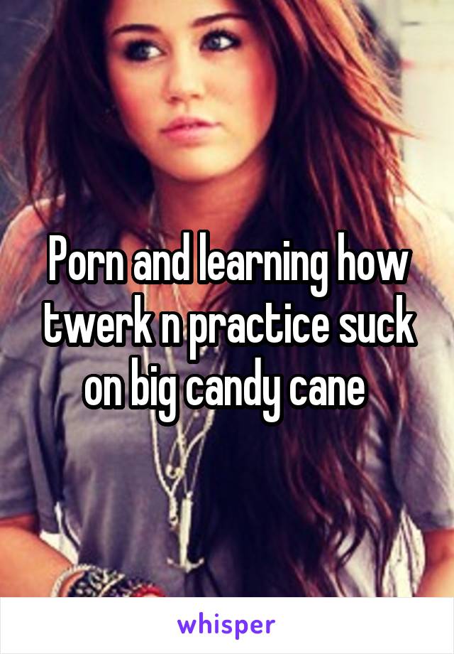 Learning To Suck - Porn and learning how twerk n practice suck on big candy cane