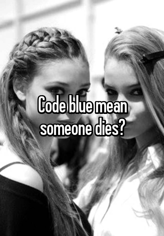 code-blue-mean-someone-dies