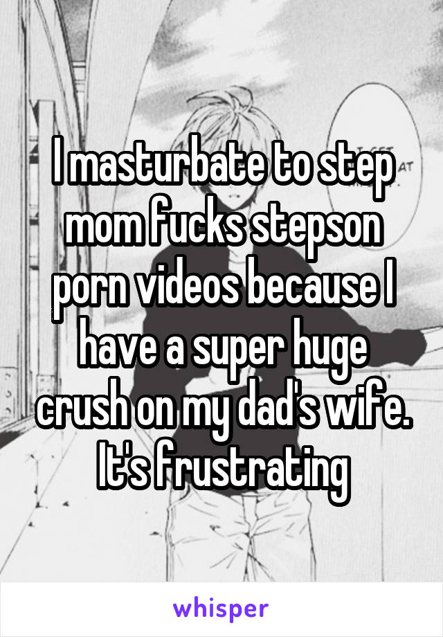 My Dads Wife - I masturbate to step mom fucks stepson porn videos because I ...