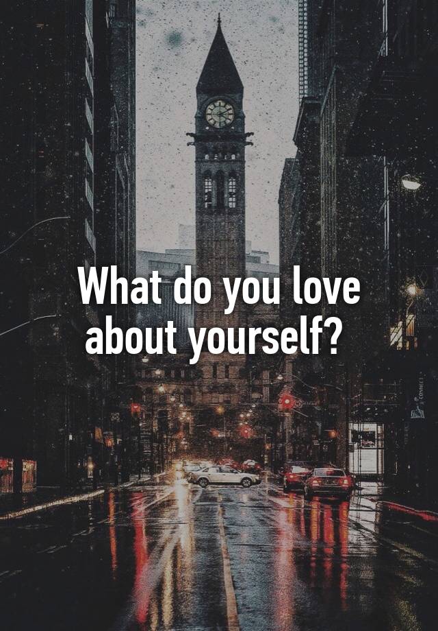 what-do-you-love-about-yourself