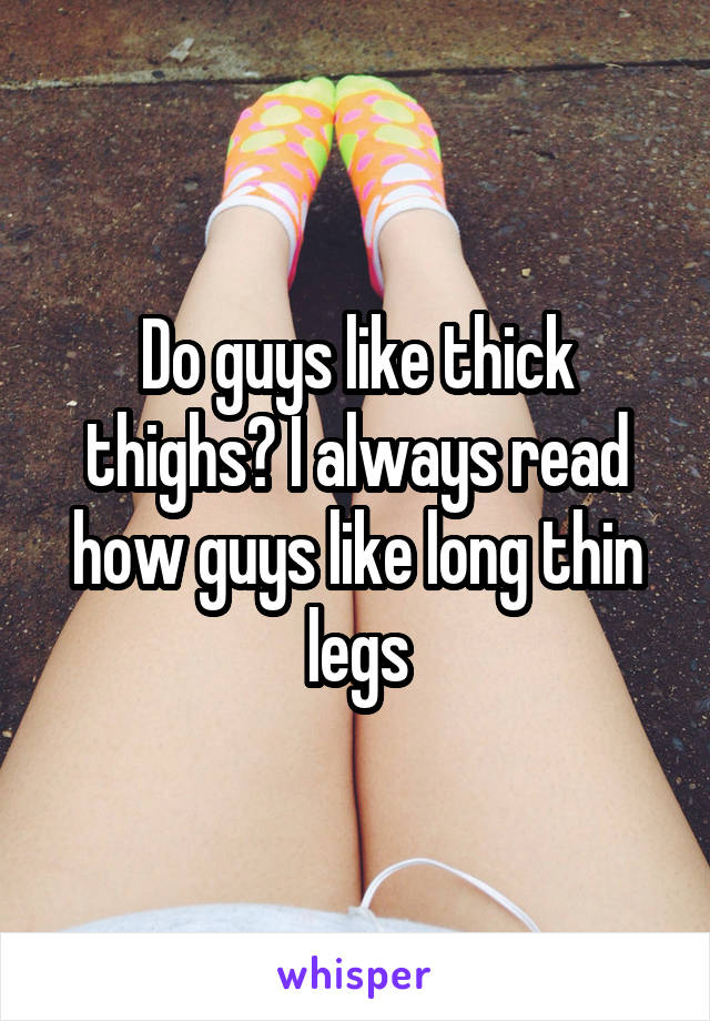 Big thighs do guys like why 9 Things