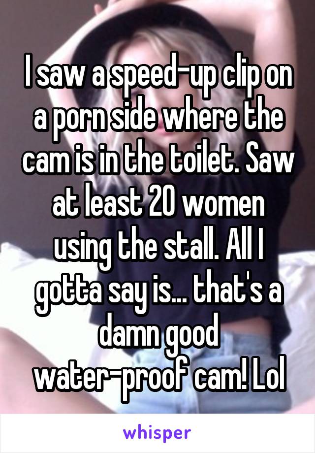 Pornside - I saw a speed-up clip on a porn side where the cam is in the