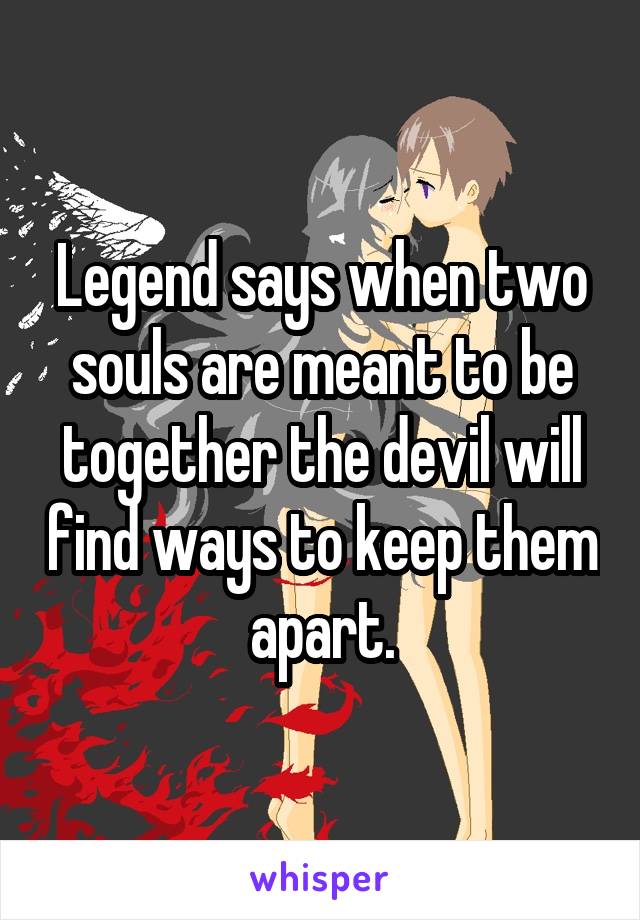 legend-says-when-two-souls-are-meant-to-be-together-the-devil-will-find