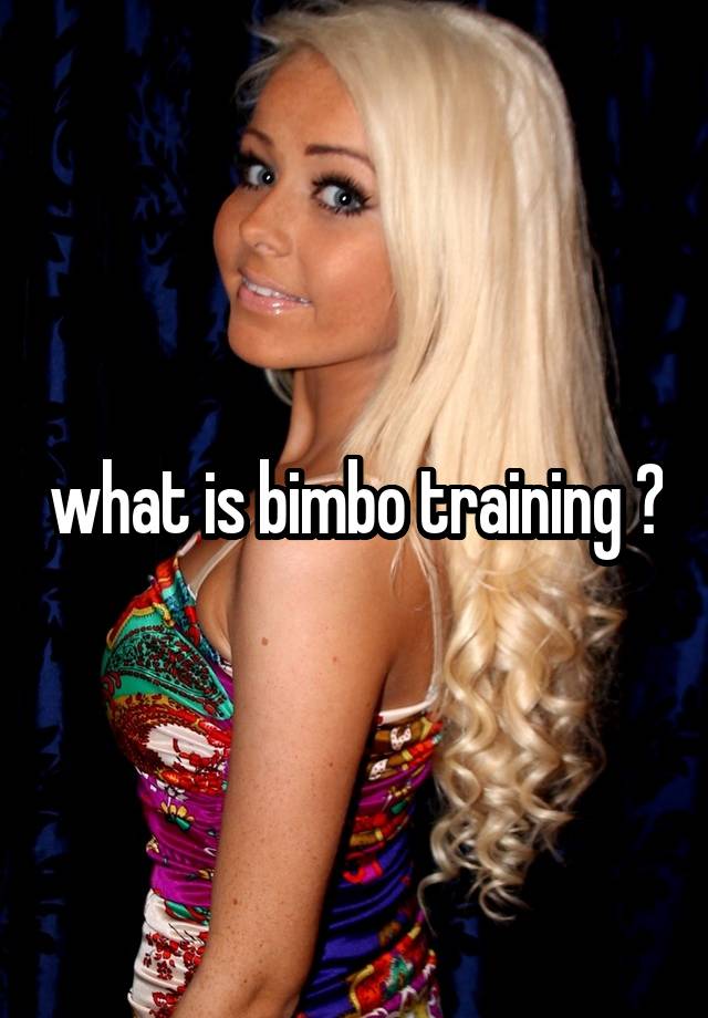 What Is Bimbo Training