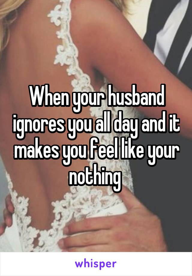 You ignores your when husband 3 Action