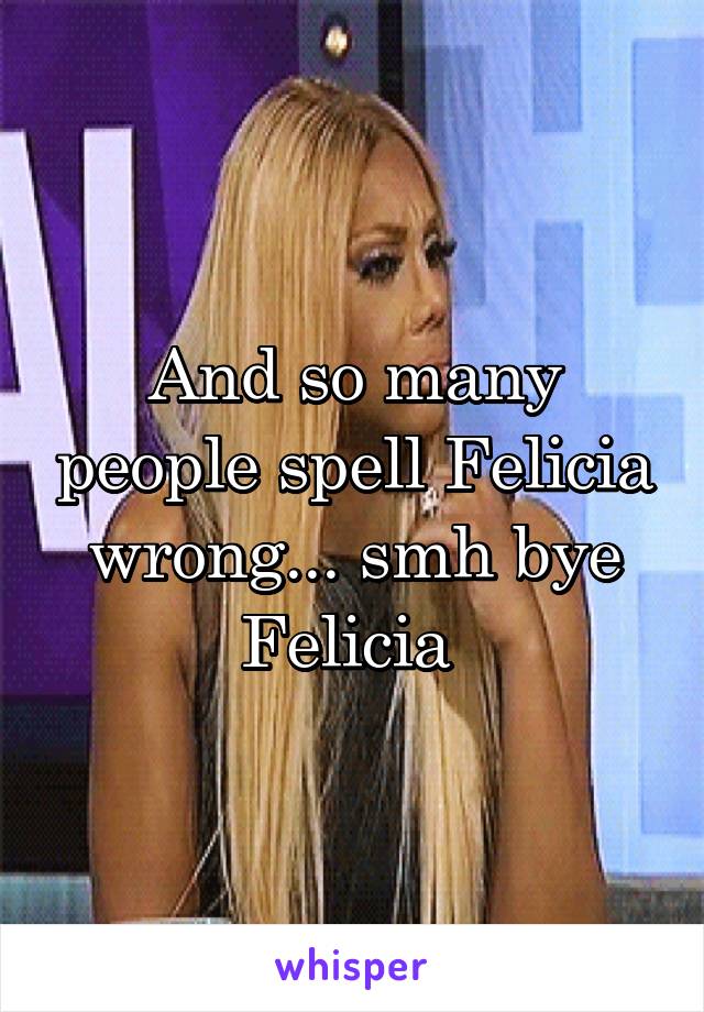 remember-when-people-used-to-say-bye-felicia-but-half-of-them-didn-t