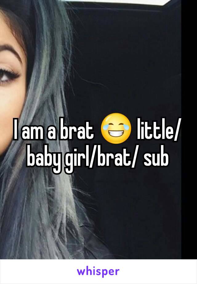 Sub bratty is what a How bratty