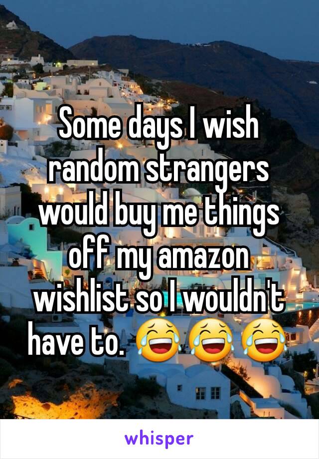 Strangers buy amazon wish list