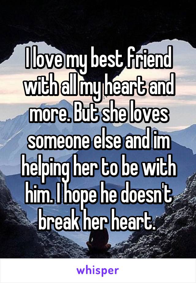 I Love My Best Friend With All My Heart And More But She Loves Someone Else