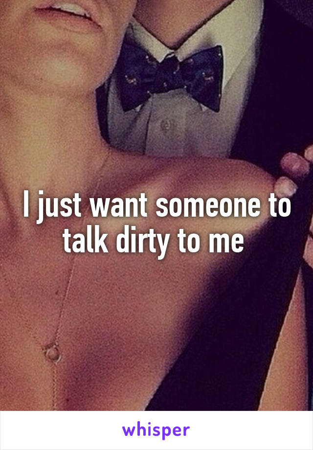 I want to talk dirty