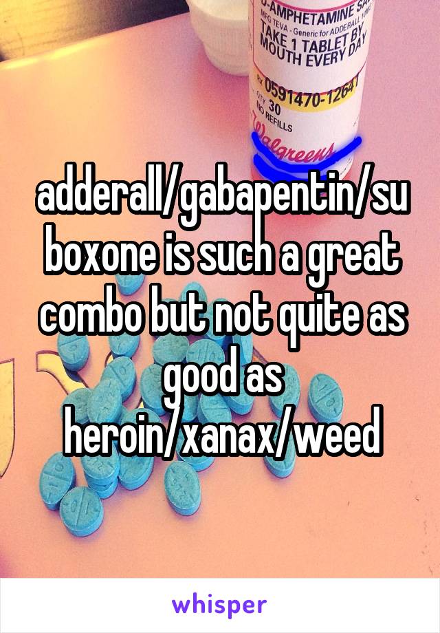 And adderall xanax suboxone