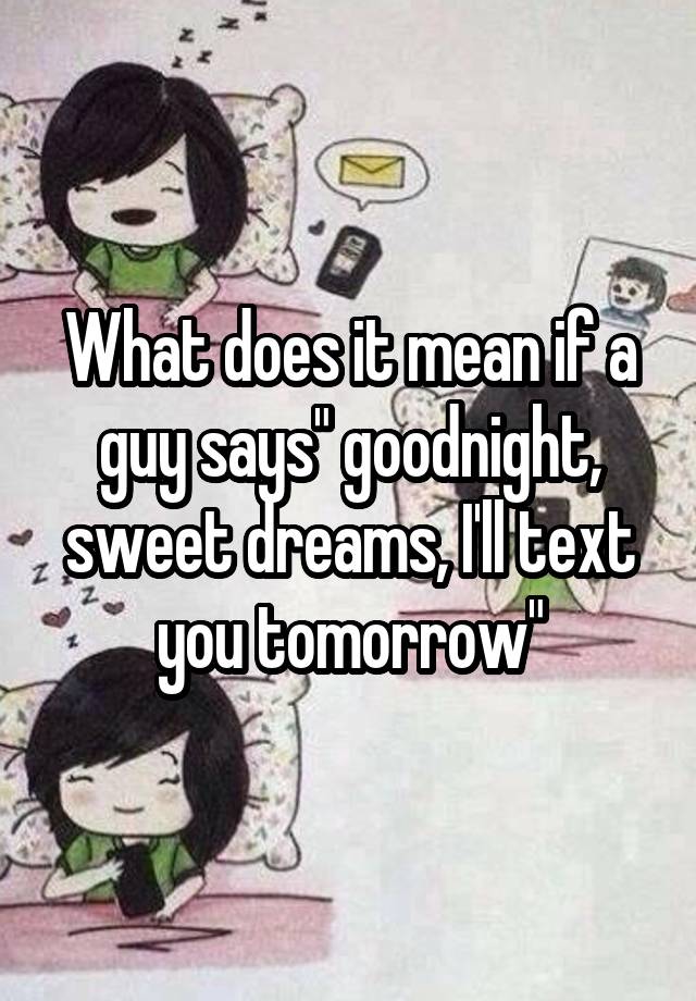 Sweet it does what dreams girl says a mean when What Does