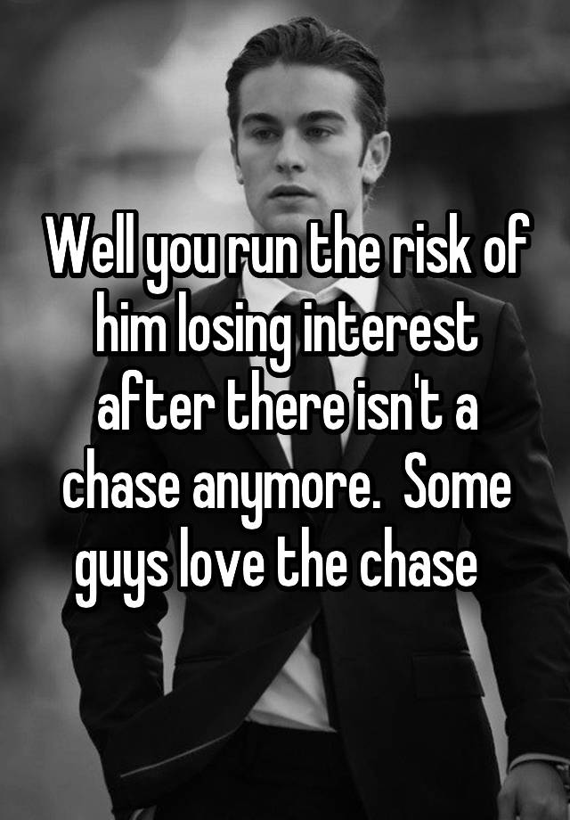 Why guys lose interest after the chase