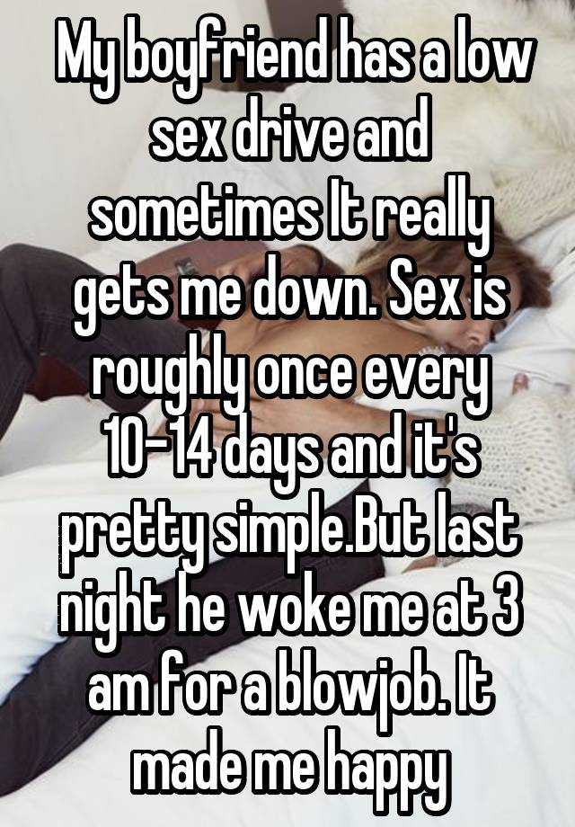 Low why drive a boyfriend sex my does have Is His