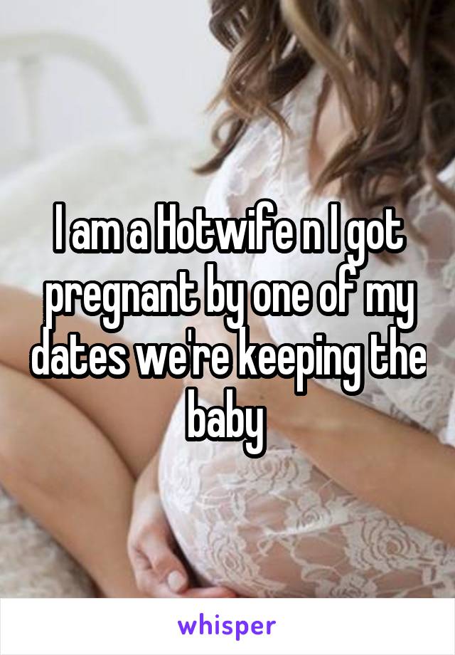 I Am A Hotwife N I Got Pregnant