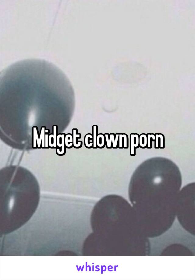 Midget Clown Porn - Midget clown porn