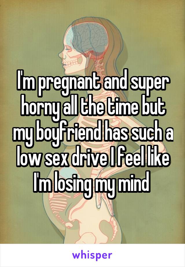 Pregnant and horny
