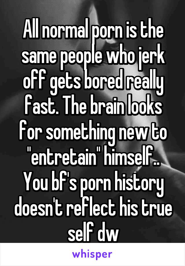 640px x 920px - All normal porn is the same people who jerk off gets bored really ...